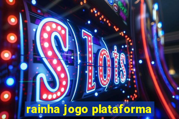 rainha jogo plataforma